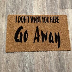 I Don't Want You Here  GO AWAY decorative coir doormat
